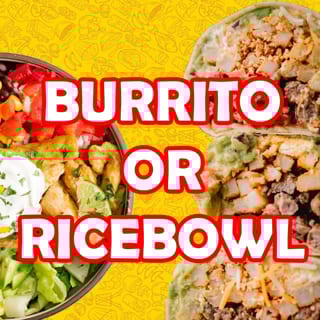Burrito or Ricebowl